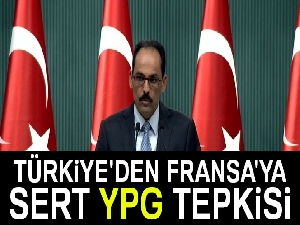 Türkiye'den Fransa'ya sert YPG tepkisi