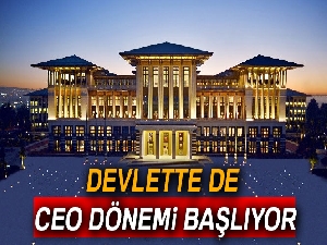 Devlette de CEO dönemi başlıyor