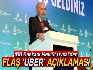 İBB Başkanı Mevlüt Uysal'dan 'Uber'le ilgili önemli açıklama