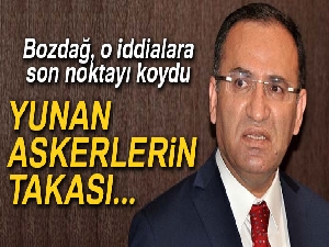 Başbakan Yardımcısı Bozdağ: 'Türkiye’de bulunan Yunanistanlı askerler takas konusu değildir'