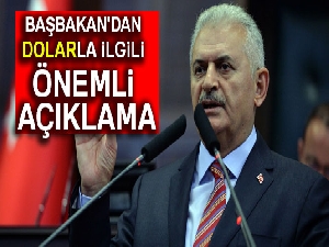 Başbakan'dan dolarla ilgili önemli açıklama