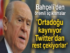 MHP Genel Başkanı Bahçeli: 'Ortadoğu kaynıyor, Twitter'dan rest çekiyorlar'