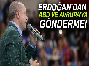 Erdoğan'dan ABD ve Avrupa'ya gönderme