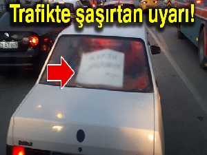 Trafikte şaşırtan uyarı; ‘acemiyim yaklaşmayın‘