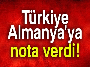 Türkiye, Almanya'ya nota verdi