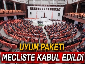 Uyum Yasaları TBMM Genel Kurulu'nda kabul edildi
