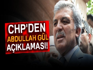 CHP'den 'Abdullah Gül' açıklaması