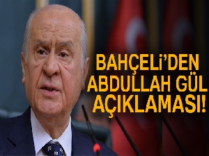 Bahçeli'den flaş Abdullah Gül açıklaması!