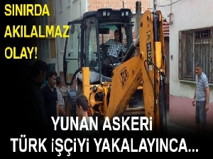 Yunan askerleri sınırda Edirne Belediyesi çalışanını gözaltına aldı