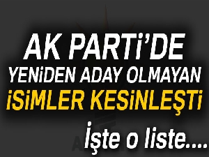 AK Parti'de yeniden aday olmayan isimler kesinleşti