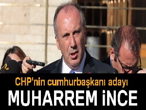 CHP'nin cumhurbaşkanı adayı Muharrem İnce