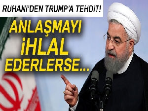 Ruhani’den Trump’a tehdit: 'Anlaşmayı ihlal ederlerse'...