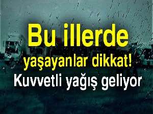 Bu illerde yaşayanlar dikkat! Kuvvetli yağış geliyor |10 Mayıs Perşembe