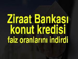 Ziraat Bankası konut kredisi faiz oranlarını indirdi