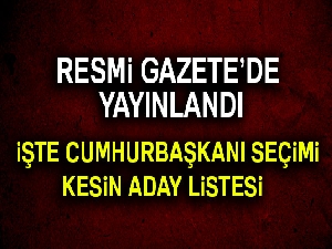 Cumhurbaşkanı aday listesi kesinleşti