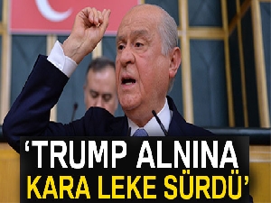 Devlet Bahçeli: 'Trump alnına kara leke sürdü'