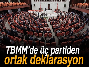 TBMM’de üç partiden ortak deklarasyon