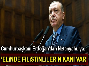 Cumhurbaşkanı Erdoğan'dan Netanyahu'ya: Elinde Filistinlilerin kanı var