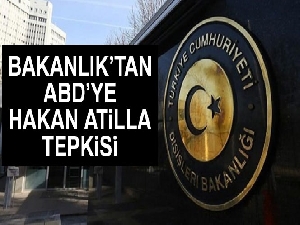 Dışişleri Bakanlığı'ndan Hakan Atilla açıklaması
