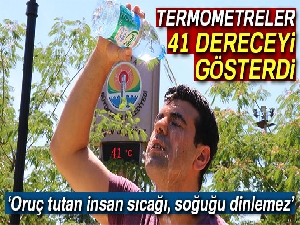 Termometreler 41 dereceyi gösterdi