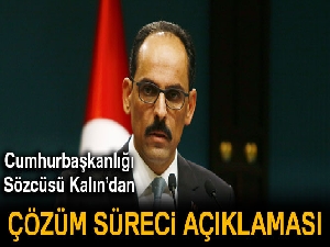 Cumhurbaşkanlığı Sözcüsü Kalın: "Gündemimizde çözüm süreci yok"