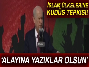 MHP Lideri Bahçeli'den İslam ülkelerine Kudüs tepkisi