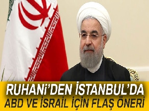 Ruhani'den İstanbul'da ABD ve İsrail için flaş öneri