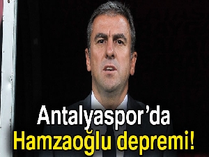 Antalyaspor’da Hamzaoğlu depremi