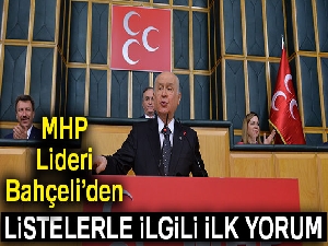 MHP Lideri Devlet Bahçeli'den listelerle ilgili ilk yorum