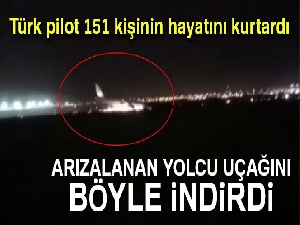 Türk pilot arızalanan yolcu uçağını böyle indirdi