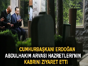 Cumhurbaşkanı Erdoğan Abdulhakim Arvasi Hazretleri’nin kabrini ziyaret etti