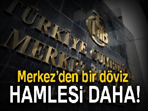 Merkez Bankası'ndan bir döviz hamlesi daha geldi