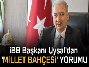 İBB Başkanı Uysal'dan 'millet bahçesi' yorumu