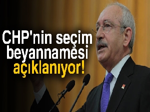 CHP'nin seçim beyannamesi açıklandı!