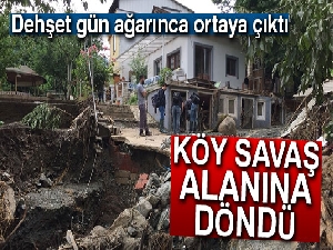 Sel suları köyü savaş alanına çevirdi