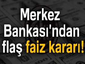 Merkez Bankası'ndan flaş faiz kararı! 28 Mayıs