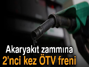 Akaryakıt zammına 2'nci kez ÖTV freni