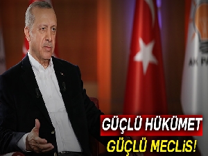 Cumhurbaşkanı Erdoğan: 'Güçlü hükümet diyorsak güçlü meclis ile oluşturacaksınız'