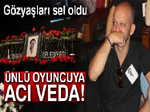 Oyuncu Arda Öziri için duygulandıran cenaze töreni