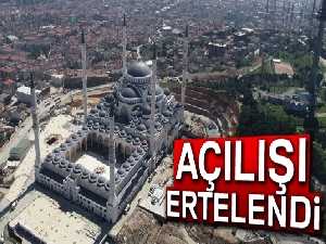 Çamlıca Camii'nin açılışı ertelendi