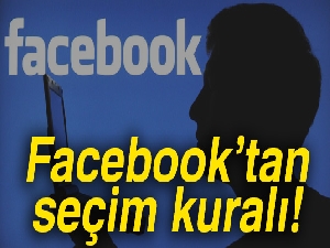 Facebook’tan seçim kuralı