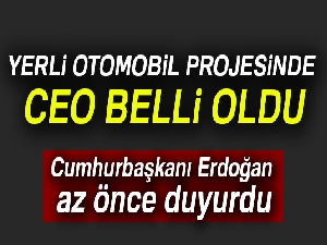 Yerli otomobil projesinde Cumhurbaşkanı Erdoğan CEO'yu açıkladı