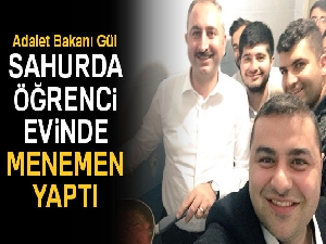 Adalet Bakanı Gül sahurda öğrenci evinde menemen yaptı