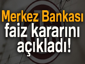 Merkez Bankası faiz kararını açıkladı! | 7 Haziran 2018