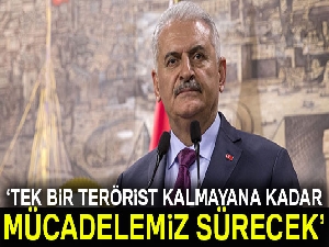 Başbakan Yıldırım: 'Tek bir terörist kalmayıncaya kadar terörle mücadelemiz sürecek'