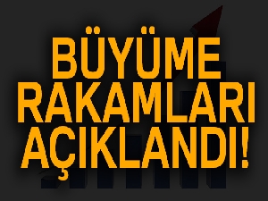 Büyüme rakamları açıklandı! 11 Haziran 2018