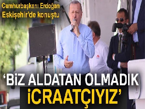 Cumhurbaşkanı Erdoğan: 'Biz aldatan olmadık, biz icraatçıyız'