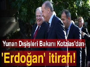 Yunan Dışişleri Bakanı Kotzias’dan 'Erdoğan' itirafı