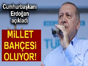 Cumhurbaşkanı Erdoğan açıkladı! 3 şehit verilen yer 'Millet Bahçesi' oluyor