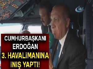 Cumhurbaşkanı Erdoğan’ın uçağı 3. Havalimanına indi